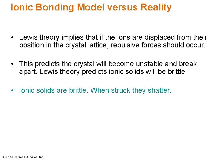 Ionic Bonding Model versus Reality • Lewis theory implies that if the ions are