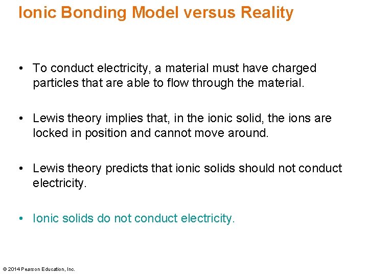 Ionic Bonding Model versus Reality • To conduct electricity, a material must have charged