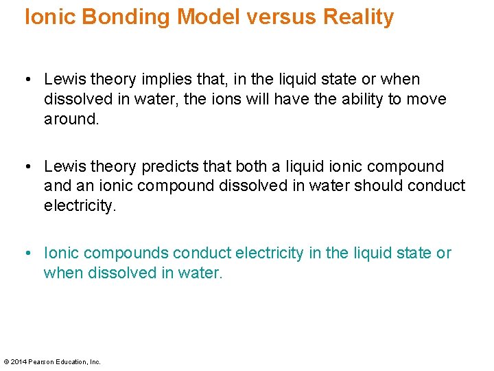 Ionic Bonding Model versus Reality • Lewis theory implies that, in the liquid state