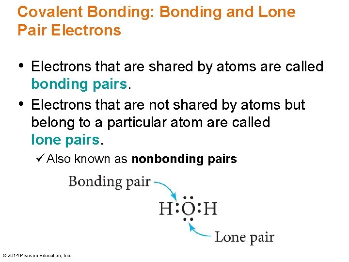 Covalent Bonding: Bonding and Lone Pair Electrons • Electrons that are shared by atoms