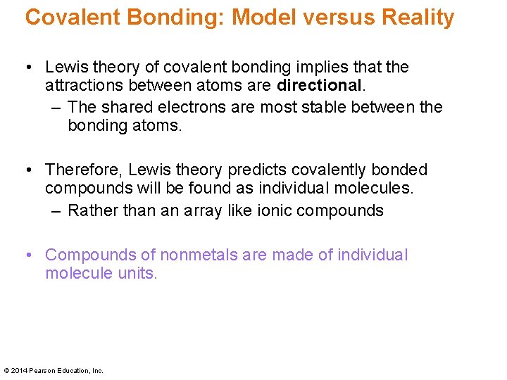 Covalent Bonding: Model versus Reality • Lewis theory of covalent bonding implies that the