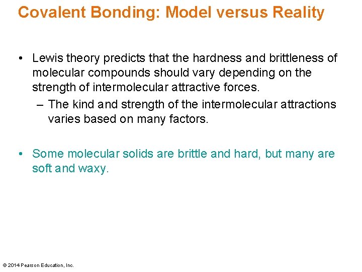 Covalent Bonding: Model versus Reality • Lewis theory predicts that the hardness and brittleness