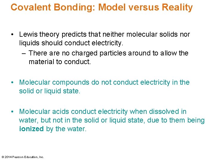 Covalent Bonding: Model versus Reality • Lewis theory predicts that neither molecular solids nor