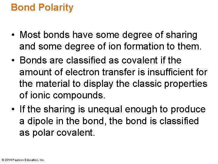 Bond Polarity • Most bonds have some degree of sharing and some degree of