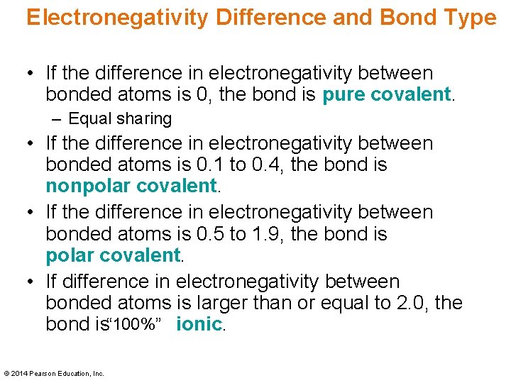 Electronegativity Difference and Bond Type • If the difference in electronegativity between bonded atoms