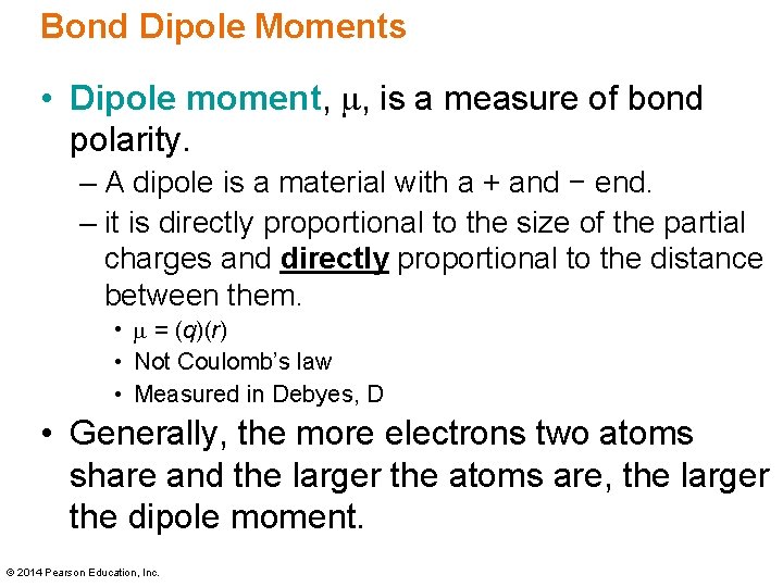 Bond Dipole Moments • Dipole moment, m, is a measure of bond polarity. –