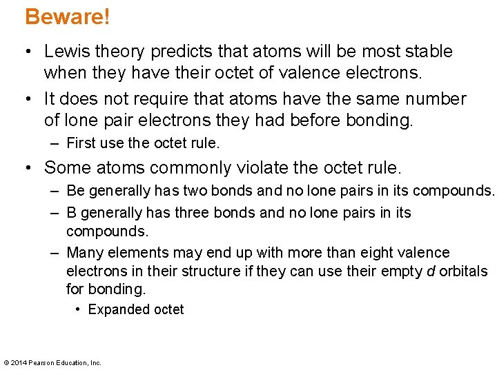 Beware! • Lewis theory predicts that atoms will be most stable when they have