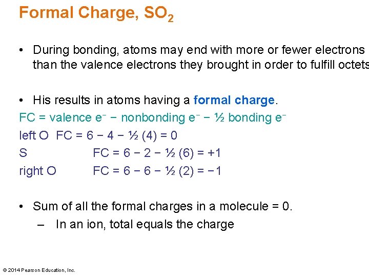 Formal Charge, SO 2 • During bonding, atoms may end with more or fewer