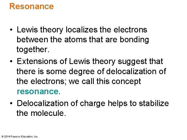 Resonance • Lewis theory localizes the electrons between the atoms that are bonding together.