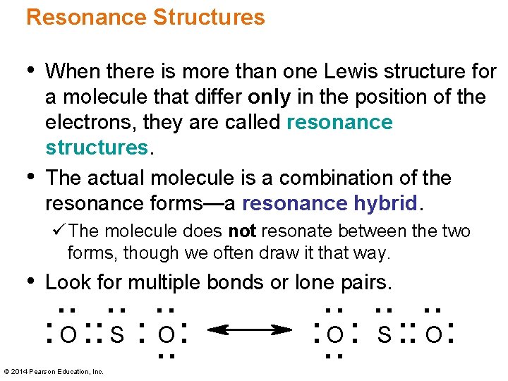 Resonance Structures • When there is more than one Lewis structure for • a