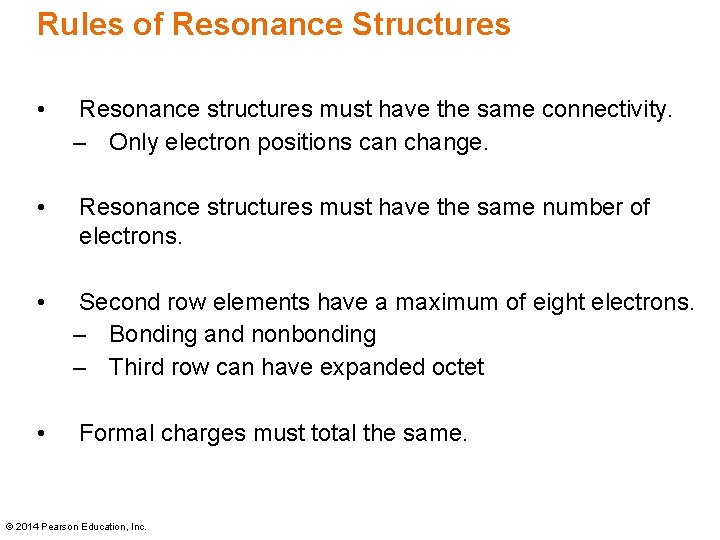 Rules of Resonance Structures • Resonance structures must have the same connectivity. – Only