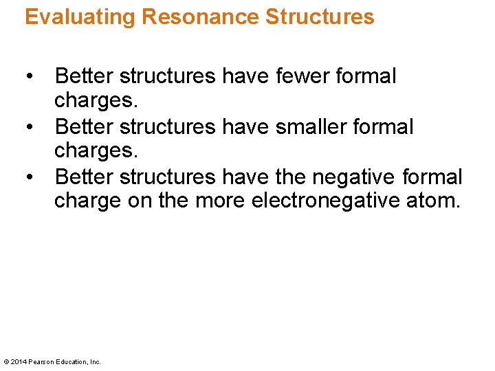 Evaluating Resonance Structures • Better structures have fewer formal charges. • Better structures have