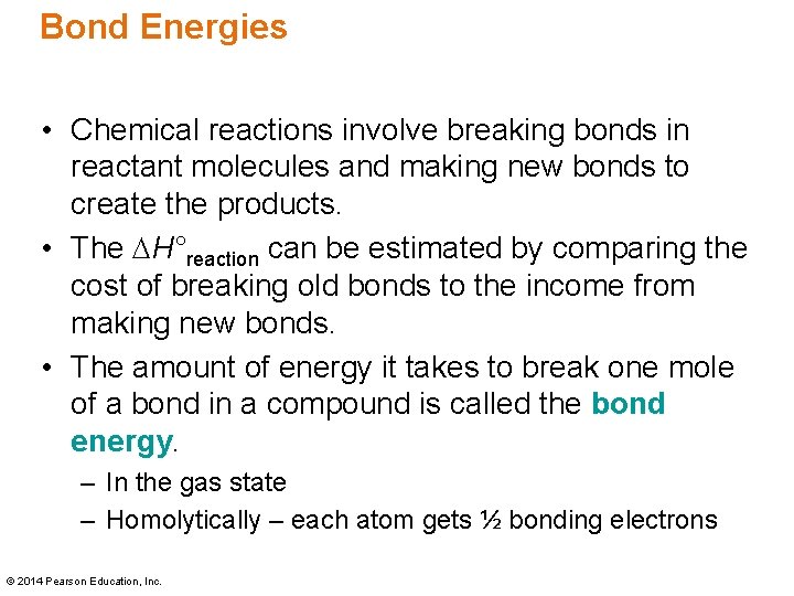 Bond Energies • Chemical reactions involve breaking bonds in reactant molecules and making new