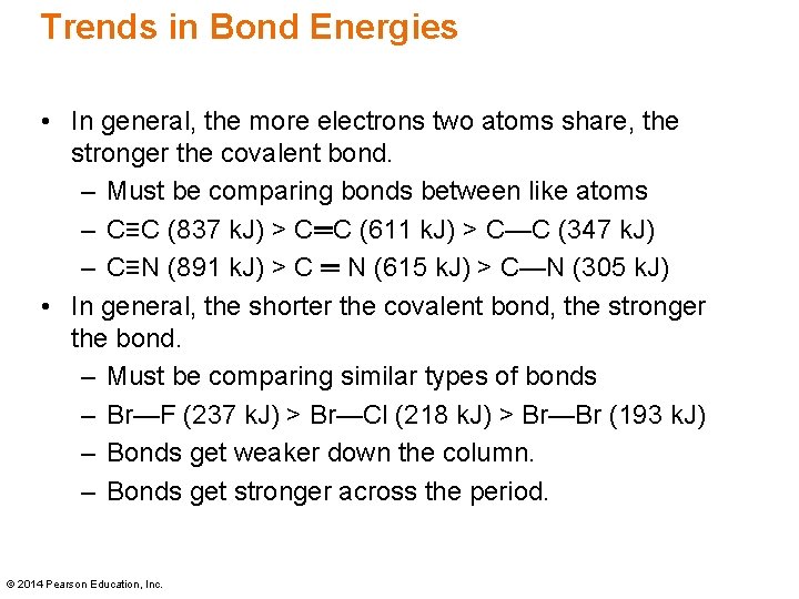 Trends in Bond Energies • In general, the more electrons two atoms share, the