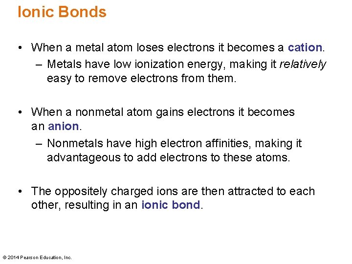 Ionic Bonds • When a metal atom loses electrons it becomes a cation. –