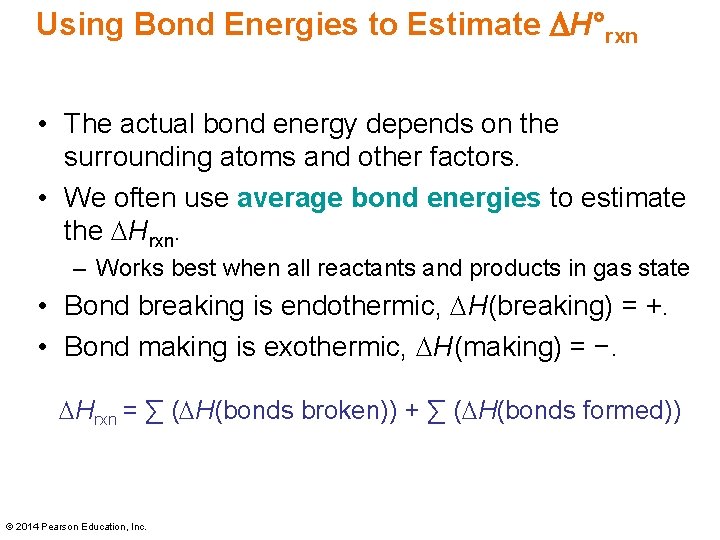 Using Bond Energies to Estimate DH°rxn • The actual bond energy depends on the