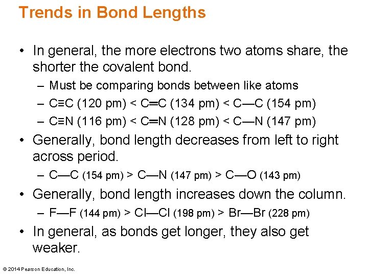 Trends in Bond Lengths • In general, the more electrons two atoms share, the