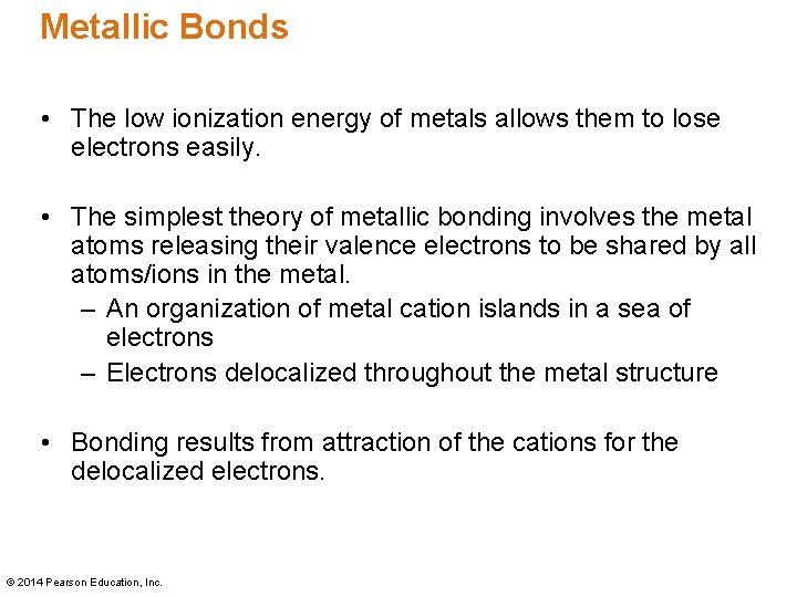 Metallic Bonds • The low ionization energy of metals allows them to lose electrons