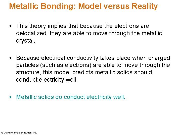 Metallic Bonding: Model versus Reality • This theory implies that because the electrons are