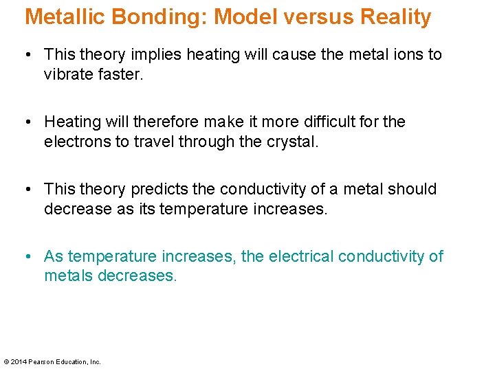 Metallic Bonding: Model versus Reality • This theory implies heating will cause the metal