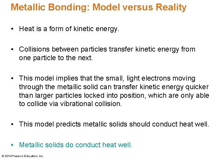 Metallic Bonding: Model versus Reality • Heat is a form of kinetic energy. •