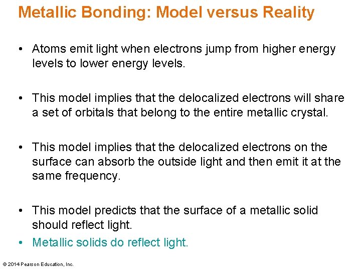Metallic Bonding: Model versus Reality • Atoms emit light when electrons jump from higher