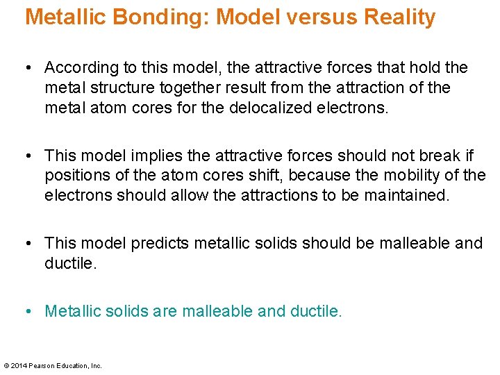 Metallic Bonding: Model versus Reality • According to this model, the attractive forces that