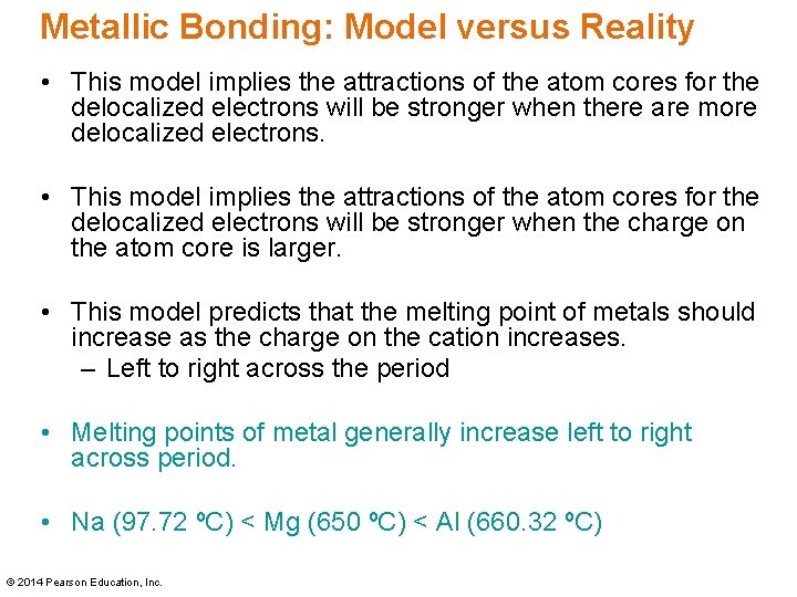 Metallic Bonding: Model versus Reality • This model implies the attractions of the atom