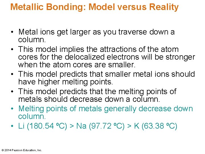 Metallic Bonding: Model versus Reality • Metal ions get larger as you traverse down