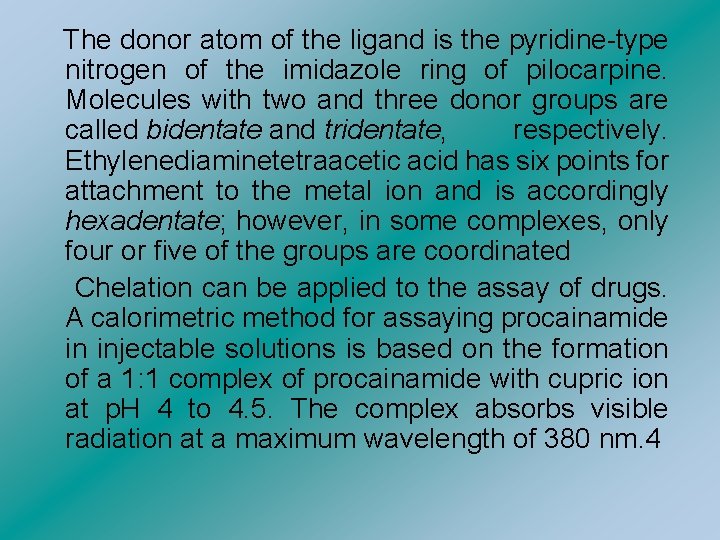  The donor atom of the ligand is the pyridine-type nitrogen of the imidazole