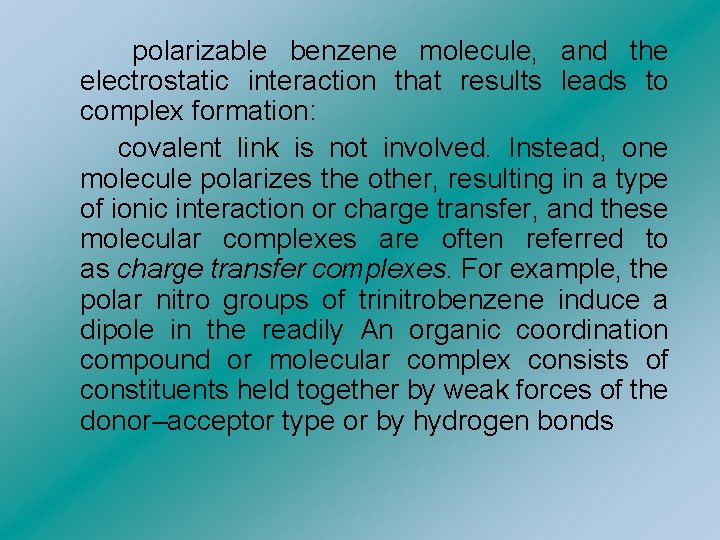  polarizable benzene molecule, and the electrostatic interaction that results leads to complex formation: