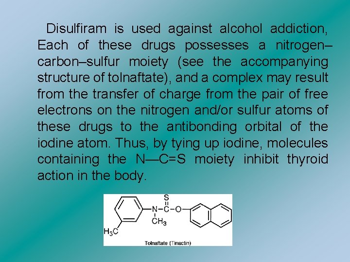 Disulfiram is used against alcohol addiction, Each of these drugs possesses a nitrogen–