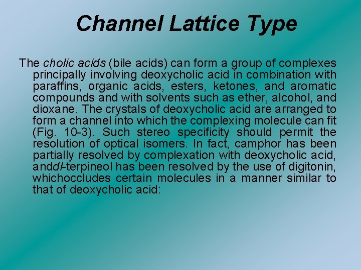 Channel Lattice Type The cholic acids (bile acids) can form a group of complexes