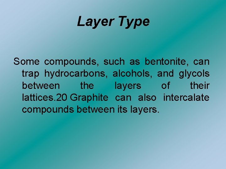 Layer Type Some compounds, such as bentonite, can trap hydrocarbons, alcohols, and glycols between