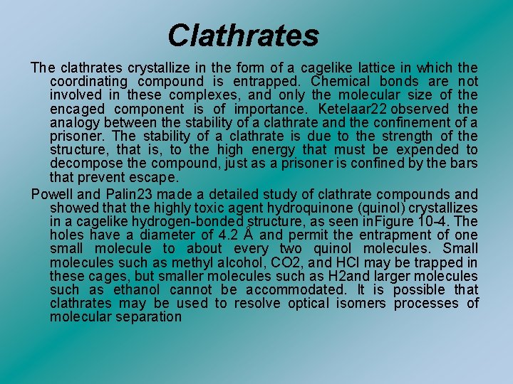 Clathrates The clathrates crystallize in the form of a cagelike lattice in which the