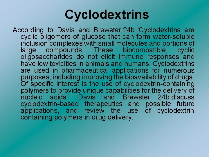 Cyclodextrins According to Davis and Brewster, 24 b “Cyclodextrins are cyclic oligomers of glucose