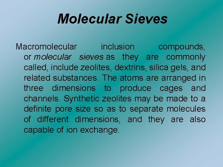 Molecular Sieves Macromolecular inclusion compounds, or molecular sieves as they are commonly called, include