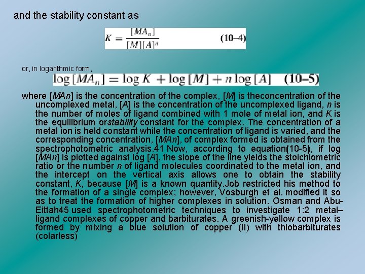 and the stability constant as or, in logarithmic form, where [MAn] is the concentration