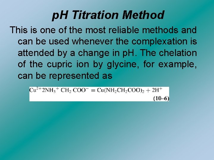 p. H Titration Method This is one of the most reliable methods and can