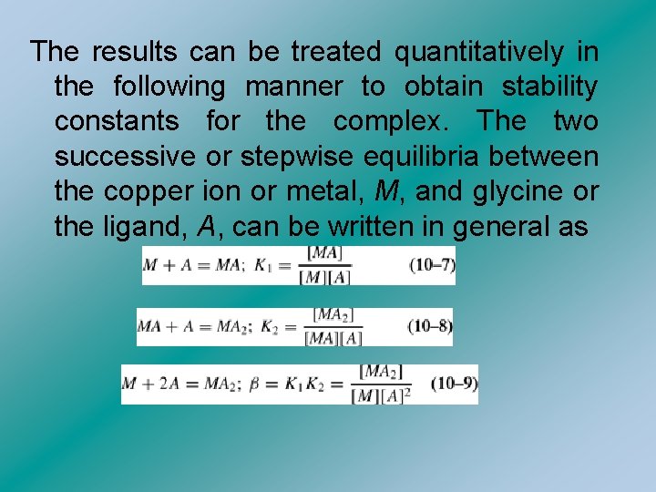 The results can be treated quantitatively in the following manner to obtain stability constants