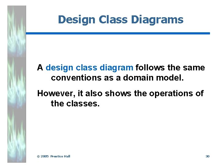 Design Class Diagrams A design class diagram follows the same conventions as a domain