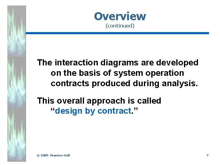 Overview (continued) The interaction diagrams are developed on the basis of system operation contracts