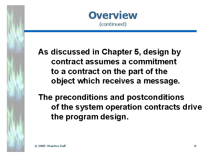 Overview (continued) As discussed in Chapter 5, design by contract assumes a commitment to