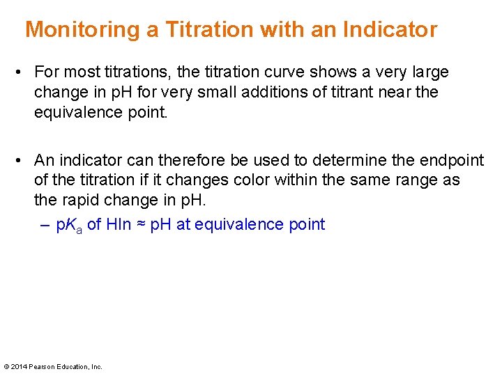 Monitoring a Titration with an Indicator • For most titrations, the titration curve shows