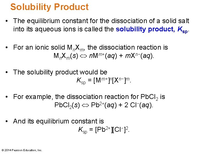 Solubility Product • The equilibrium constant for the dissociation of a solid salt into