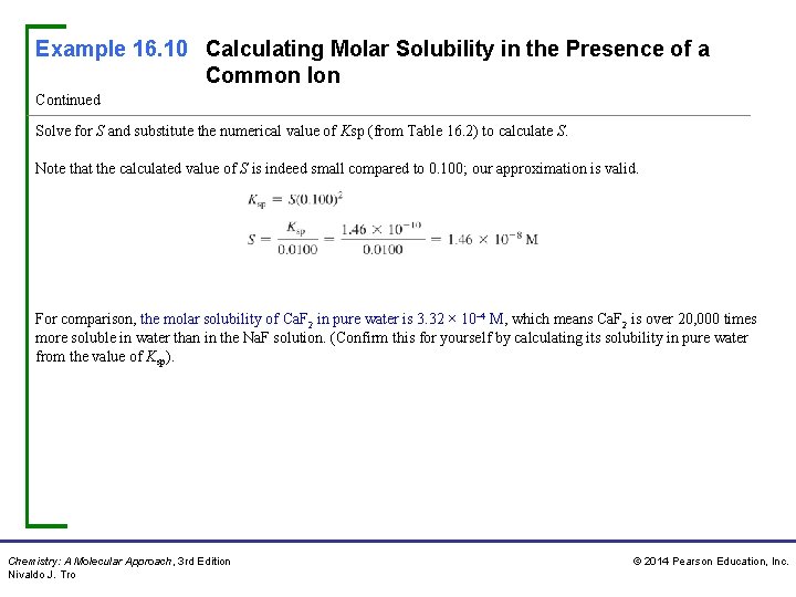 Example 16. 10 Calculating Molar Solubility in the Presence of a Common Ion Continued