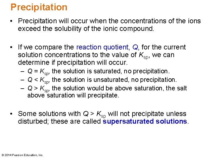 Precipitation • Precipitation will occur when the concentrations of the ions exceed the solubility