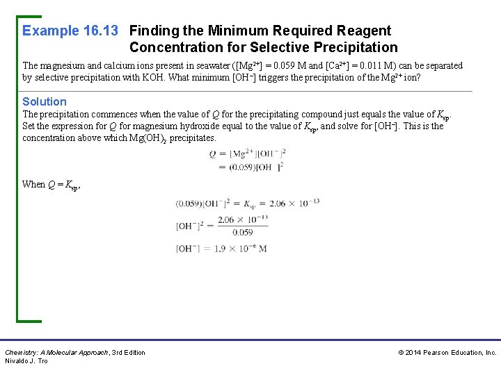 Example 16. 13 Finding the Minimum Required Reagent Concentration for Selective Precipitation The magnesium