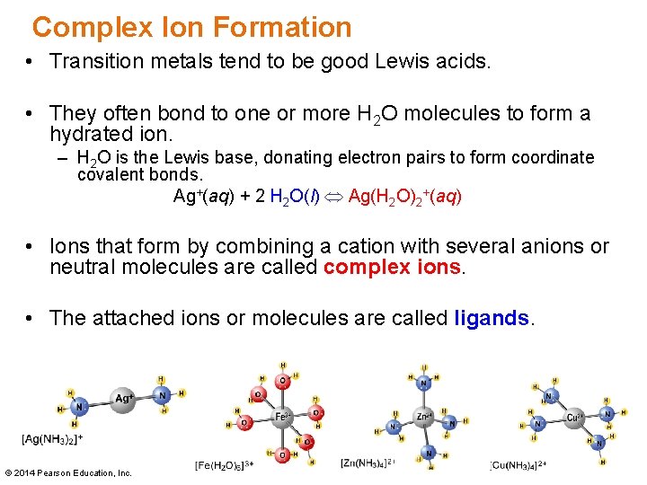 Complex Ion Formation • Transition metals tend to be good Lewis acids. • They
