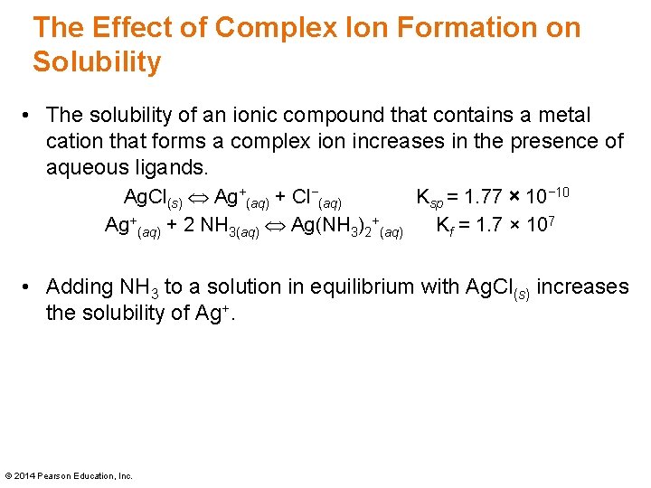 The Effect of Complex Ion Formation on Solubility • The solubility of an ionic